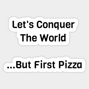 But First Pizza Sticker